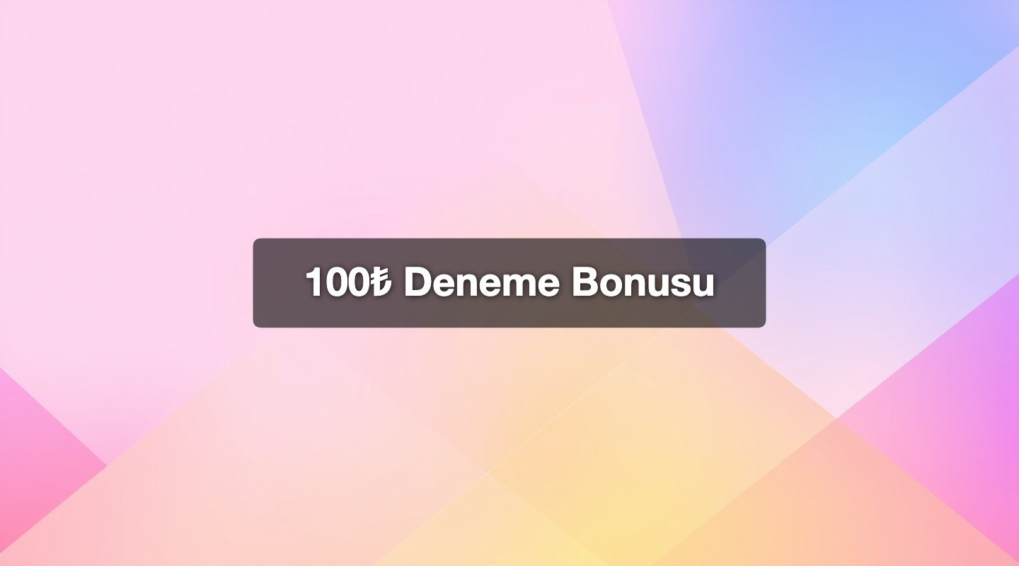 100₺ Deneme Bonusu