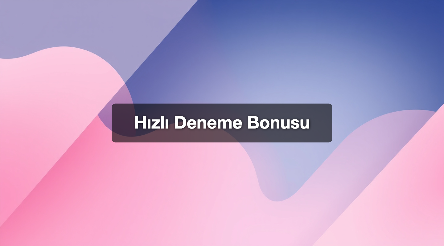 Hızlı Deneme Bonusu